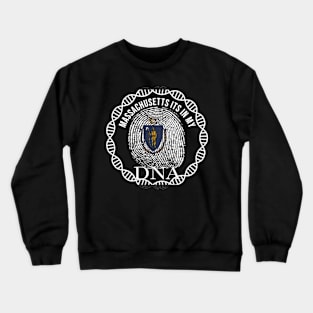 Massachusetts Its In My DNA - Massachusettsan Flag - Gift for Massachusettsan From Massachusetts Crewneck Sweatshirt